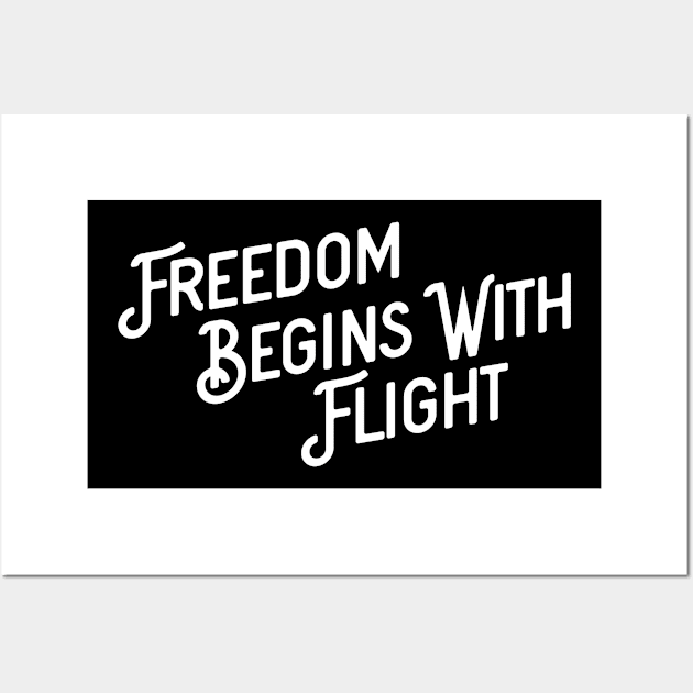 Freedom begins with flight Wall Art by ShirtyLife